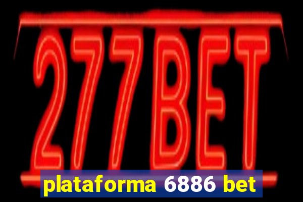 plataforma 6886 bet